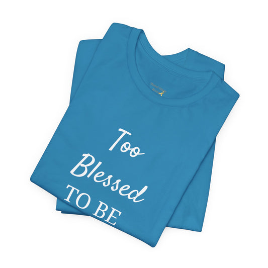 Too Blessed to Be Stressed T-Shirt