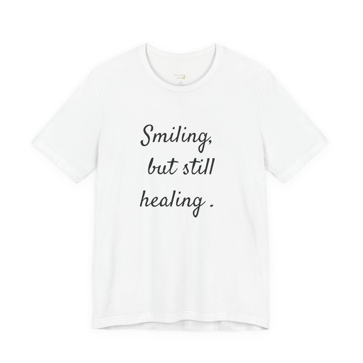 Smiling, but Still Healing T-Shirt