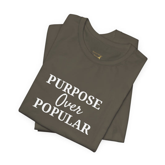 Purpose Over Popular T-Shirt