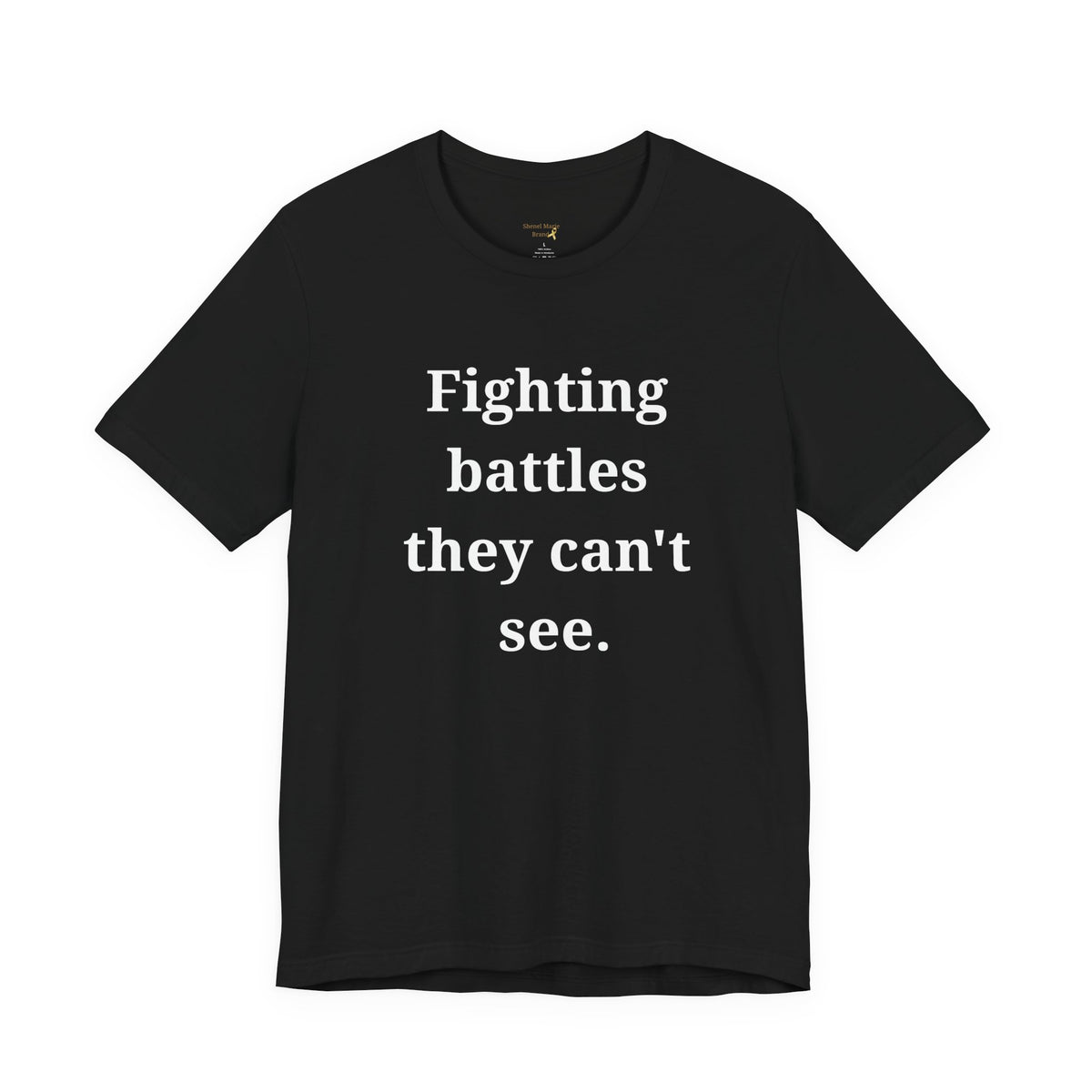 Fighting Battles They Can't See T-Shirt