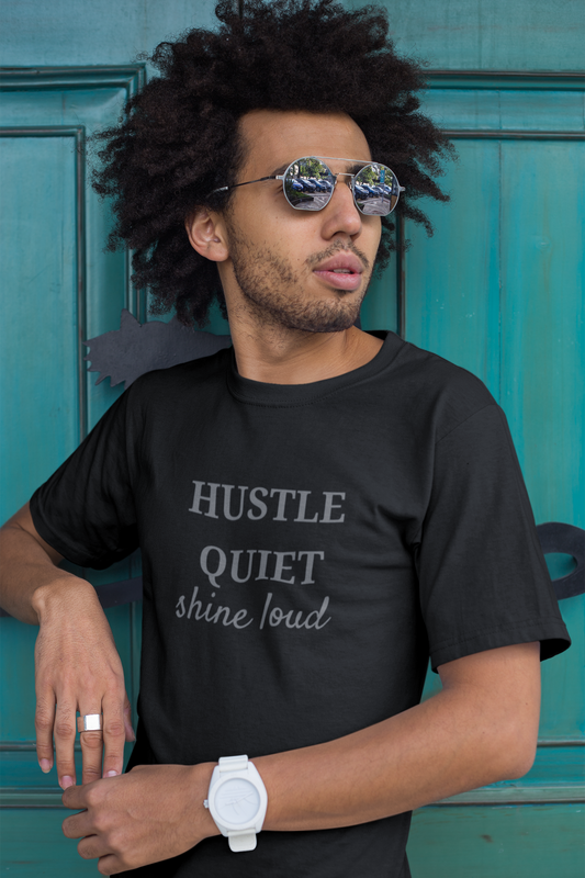 Hustle Quiet, Shine Loud T-Shirt