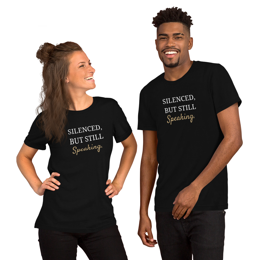 Silenced, But Still Speaking T-Shirt